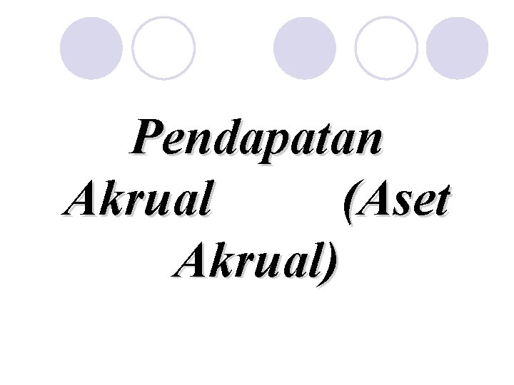 Pendapatan Akrual (Aset Akrual) 