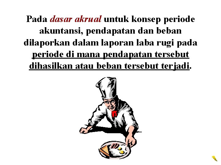 Pada dasar akrual untuk konsep periode akuntansi, pendapatan dan beban dilaporkan dalam laporan laba