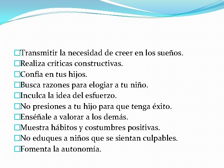 �Transmitir la necesidad de creer en los sueños. �Realiza críticas constructivas. �Confía en tus