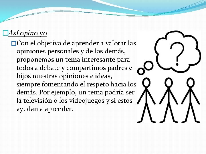 �Así opino yo �Con el objetivo de aprender a valorar las opiniones personales y