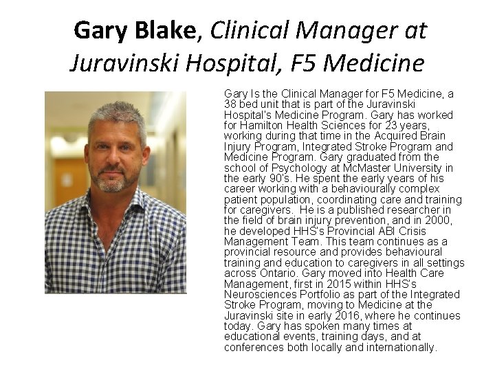 Gary Blake, Clinical Manager at Juravinski Hospital, F 5 Medicine Gary Is the Clinical