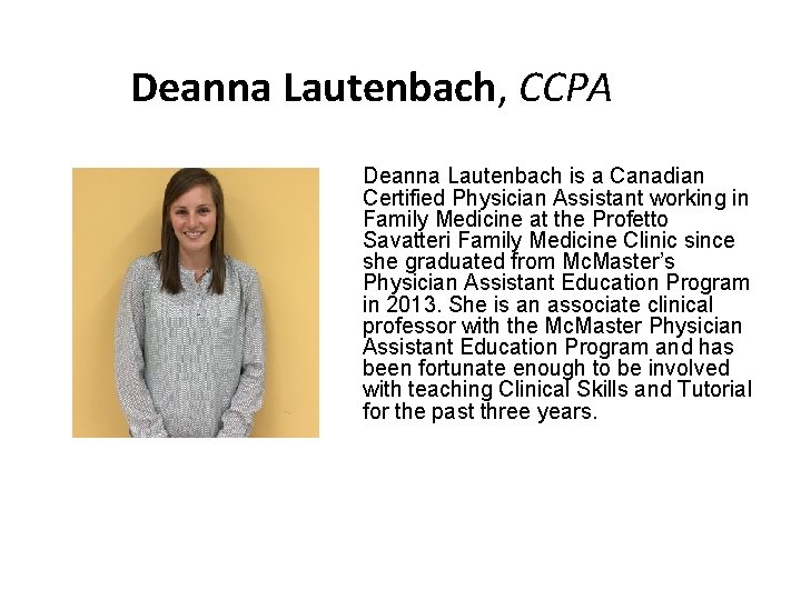 Deanna Lautenbach, CCPA Deanna Lautenbach is a Canadian Certified Physician Assistant working in Family