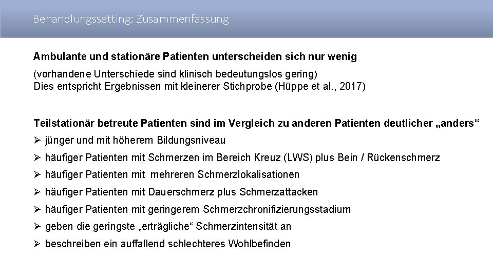 Behandlungssetting: Zusammenfassung Ambulante und stationäre Patienten unterscheiden sich nur wenig (vorhandene Unterschiede sind klinisch