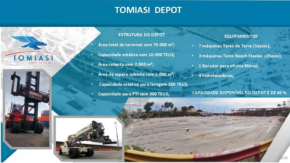 TOMIASI DEPOT ESTRUTURA DO DEPOT EQUIPAMENTOS • Área total do terminal com 70. 000