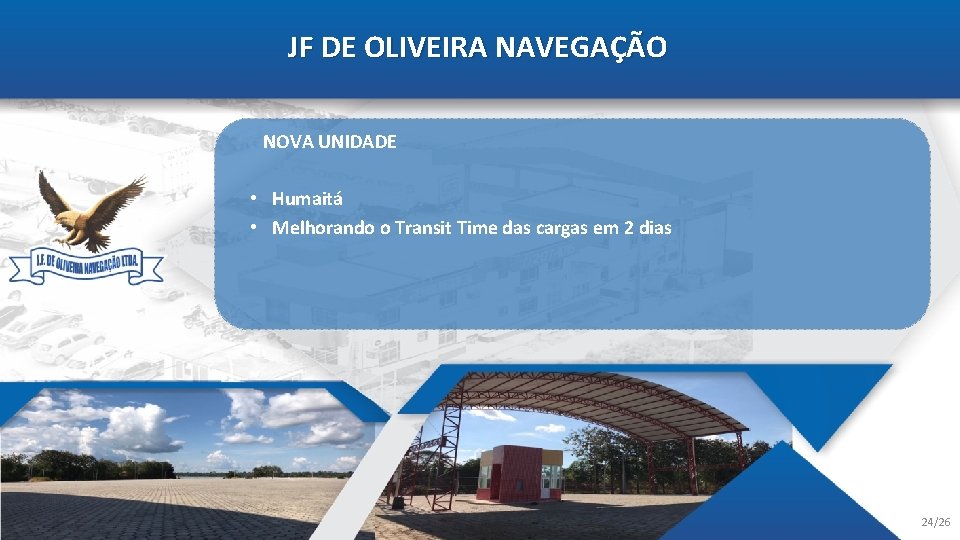 JF DE OLIVEIRA NAVEGAÇÃO NOVA UNIDADE • Humaitá • Melhorando o Transit Time das