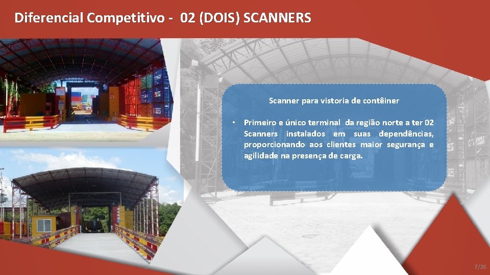 Diferencial Competitivo - 02 (DOIS) SCANNERS Scanner para vistoria de contêiner • Primeiro e