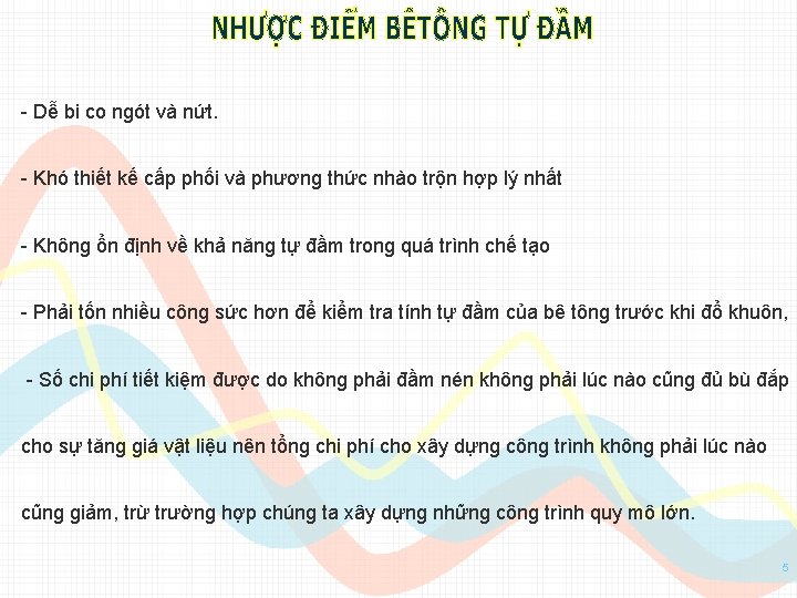 - Dễ bi co ngót và nứt. - Khó thiết kế cấp phối và