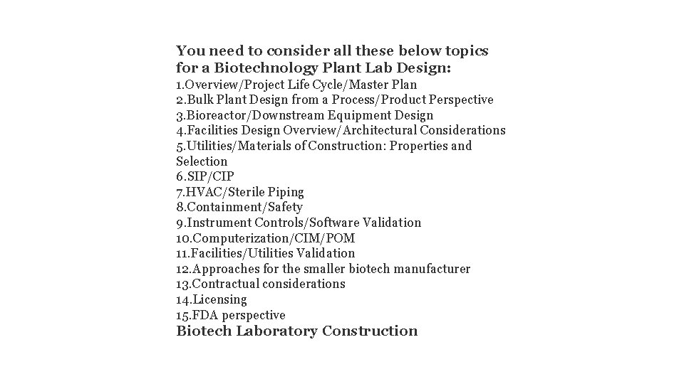 You need to consider all these below topics for a Biotechnology Plant Lab Design: