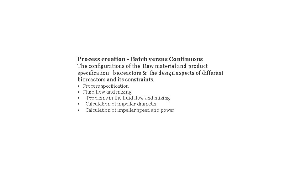 Process creation - Batch versus Continuous The configurations of the Raw material and product