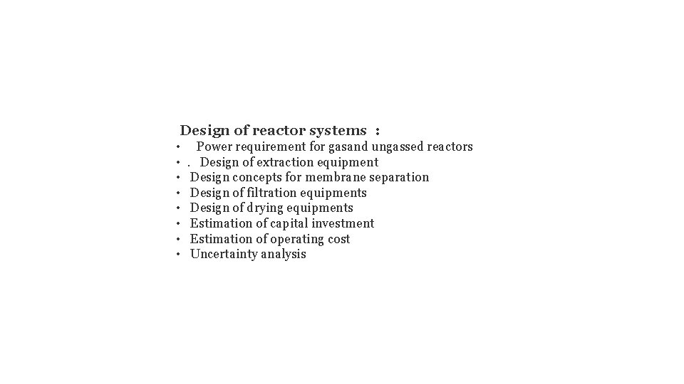  Design of reactor systems : • Power requirement for gasand ungassed reactors •