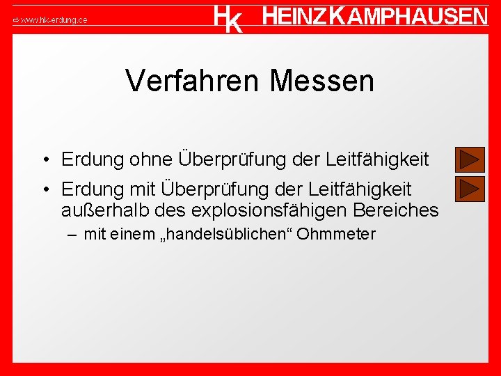 Verfahren Messen • Erdung ohne Überprüfung der Leitfähigkeit • Erdung mit Überprüfung der Leitfähigkeit