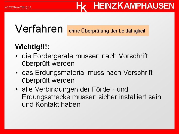 Verfahren ohne Überprüfung der Leitfähigkeit Wichtig!!!: • die Fördergeräte müssen nach Vorschrift überprüft werden