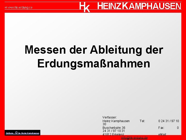 Messen der Ableitung der Erdungsmaßnahmen Haftung, © by Heinz Kamphausen Verfasser: Heinz Kamphausen Tel: