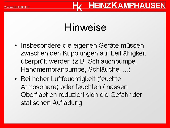 Hinweise • Insbesondere die eigenen Geräte müssen zwischen den Kupplungen auf Leitfähigkeit überprüft werden