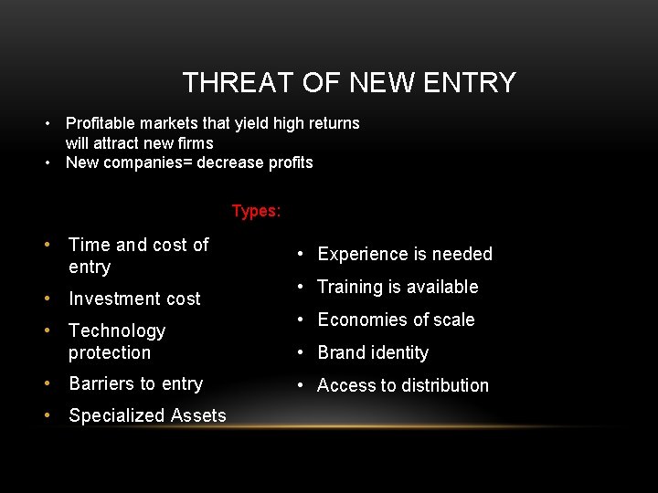 THREAT OF NEW ENTRY • Profitable markets that yield high returns will attract new