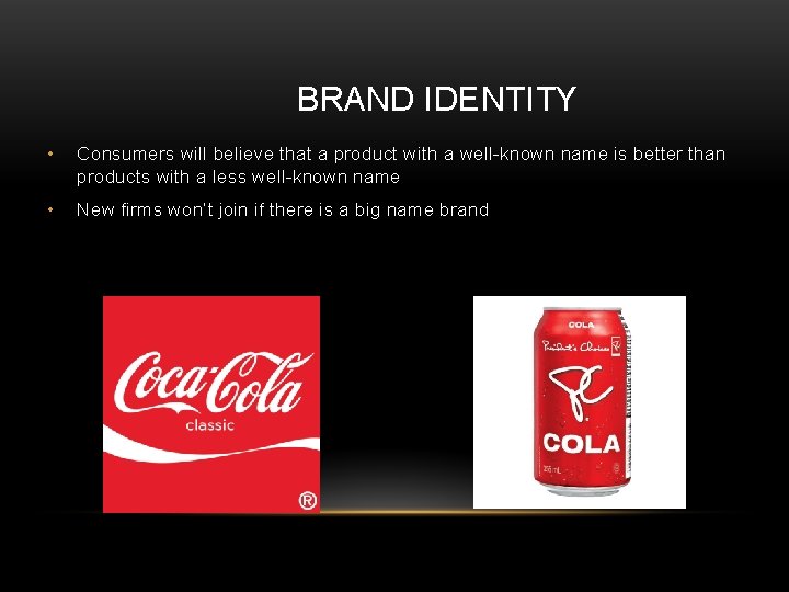 BRAND IDENTITY • Consumers will believe that a product with a well-known name is