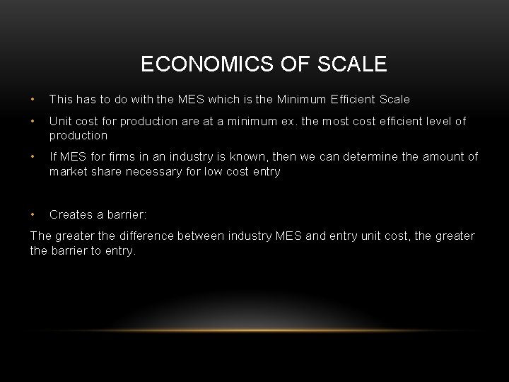 ECONOMICS OF SCALE • This has to do with the MES which is the