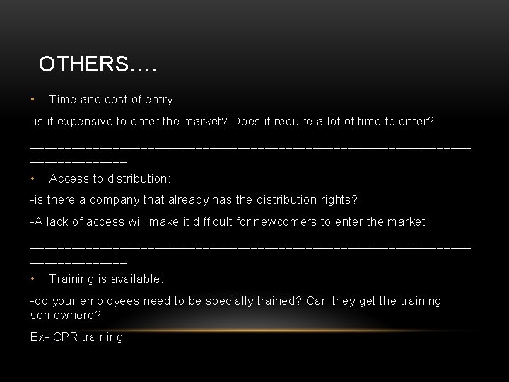 OTHERS…. • Time and cost of entry: -is it expensive to enter the market?