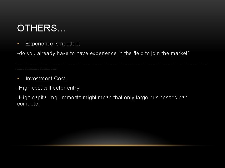 OTHERS… • Experience is needed: -do you already have to have experience in the