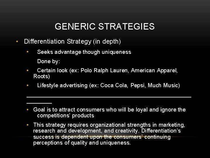 GENERIC STRATEGIES • Differentiation Strategy (in depth) • Seeks advantage though uniqueness Done by: