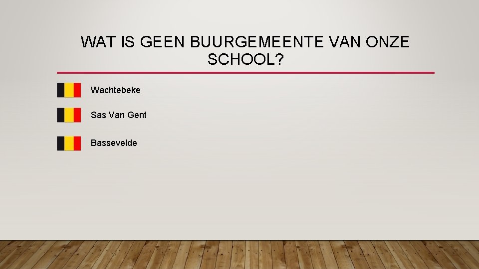 WAT IS GEEN BUURGEMEENTE VAN ONZE SCHOOL? Wachtebeke Sas Van Gent Bassevelde 