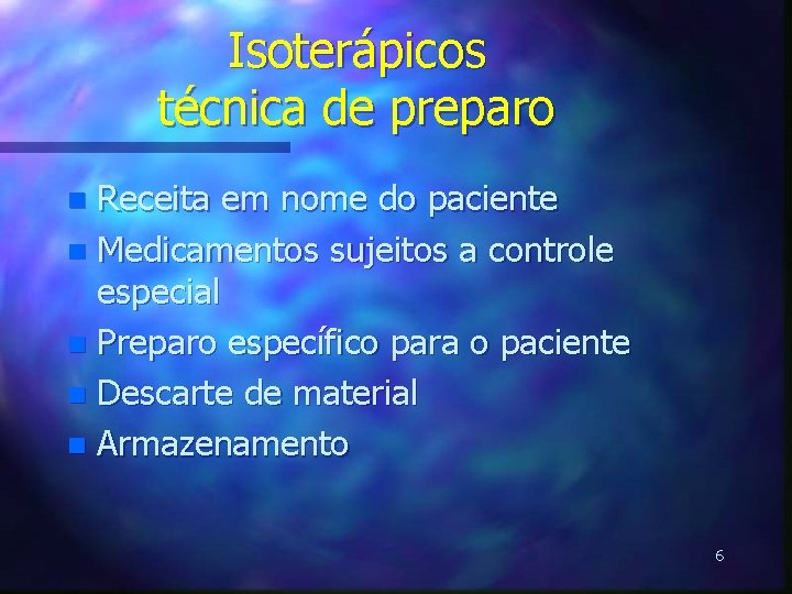 Isoterápicos técnica de preparo Receita em nome do paciente n Medicamentos sujeitos a controle