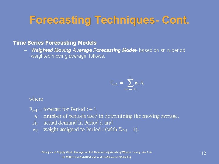 Forecasting Techniques- Cont. Time Series Forecasting Models – Weighted Moving Average Forecasting Model- based