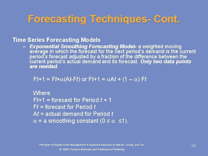 Forecasting Techniques- Cont. Time Series Forecasting Models – Exponential Smoothing Forecasting Model- a weighted