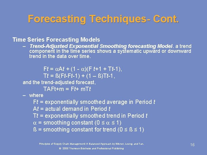 Forecasting Techniques- Cont. Time Series Forecasting Models – Trend-Adjusted Exponential Smoothing forecasting Model. a