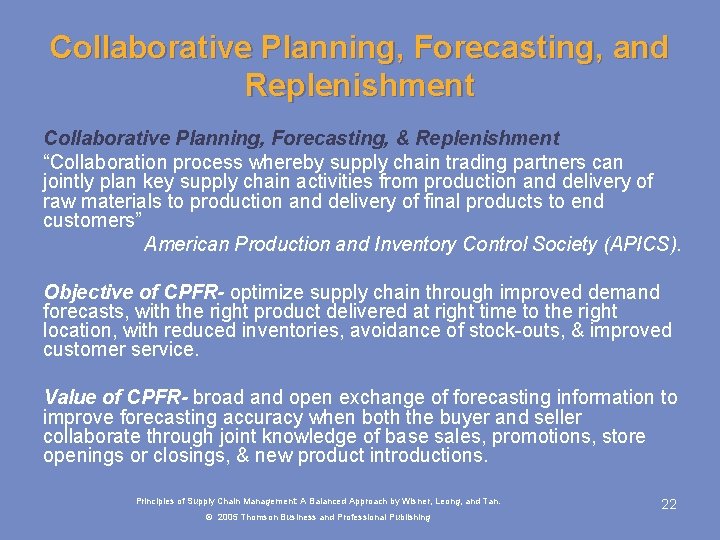 Collaborative Planning, Forecasting, and Replenishment Collaborative Planning, Forecasting, & Replenishment “Collaboration process whereby supply