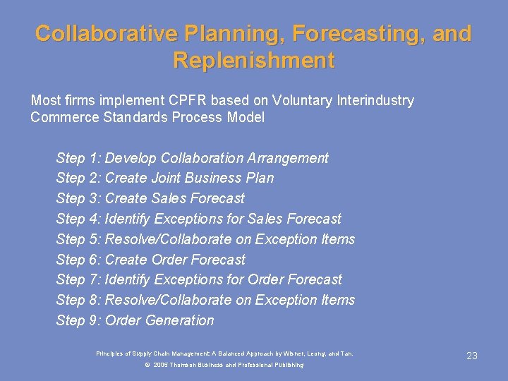 Collaborative Planning, Forecasting, and Replenishment Most firms implement CPFR based on Voluntary Interindustry Commerce