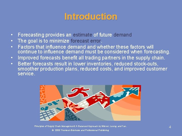 Introduction • Forecasting provides an estimate of future demand • The goal is to