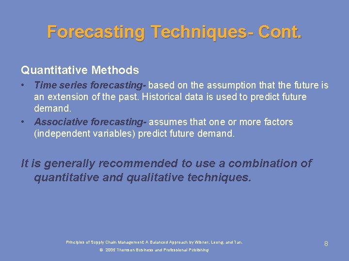 Forecasting Techniques- Cont. Quantitative Methods • Time series forecasting- based on the assumption that