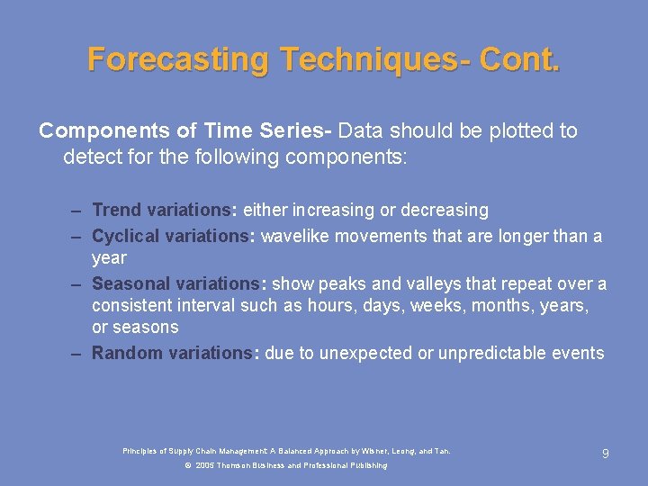 Forecasting Techniques- Cont. Components of Time Series- Data should be plotted to detect for