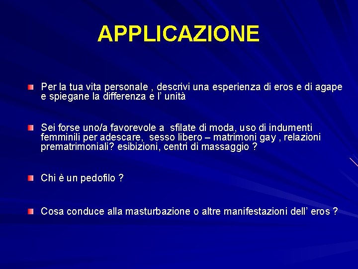 APPLICAZIONE Per la tua vita personale , descrivi una esperienza di eros e di