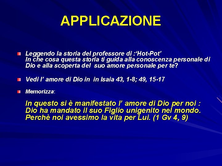 APPLICAZIONE Leggendo la storia del professore di : ‘Hot-Pot’ In che cosa questa storia