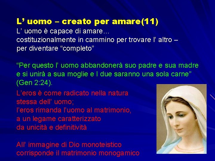 L’ uomo – creato per amare(11) L’ uomo è capace di amare… costituzionalmente in