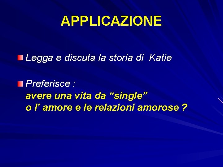 APPLICAZIONE Legga e discuta la storia di Katie Preferisce : avere una vita da