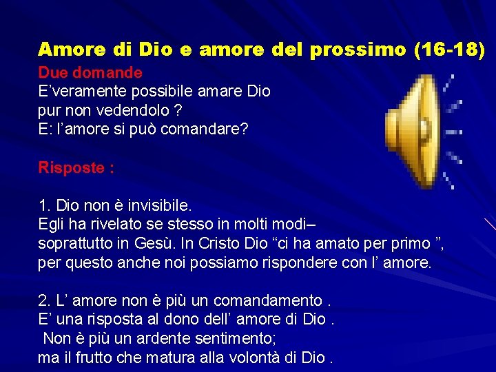 Amore di Dio e amore del prossimo (16 -18) Due domande E’veramente possibile amare