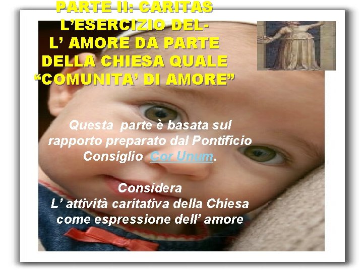 PARTE II: CARITAS L’ESERCIZIO DELL’ AMORE DA PARTE DELLA CHIESA QUALE “COMUNITA’ DI AMORE”