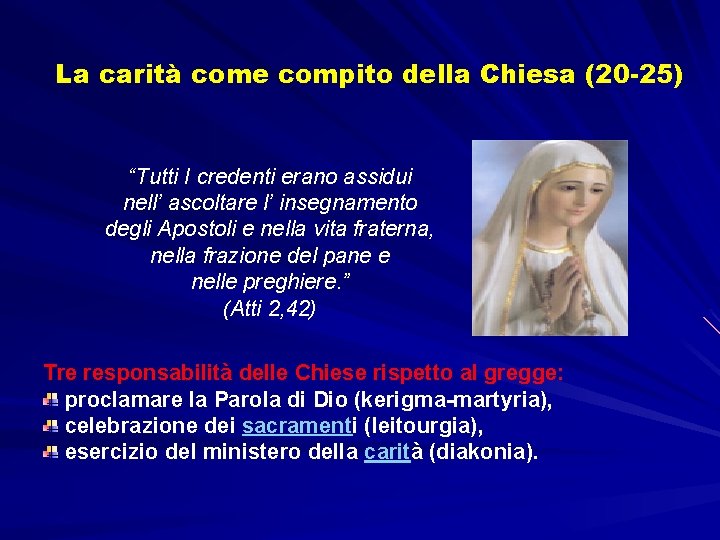 La carità come compito della Chiesa (20 -25) “Tutti I credenti erano assidui nell’