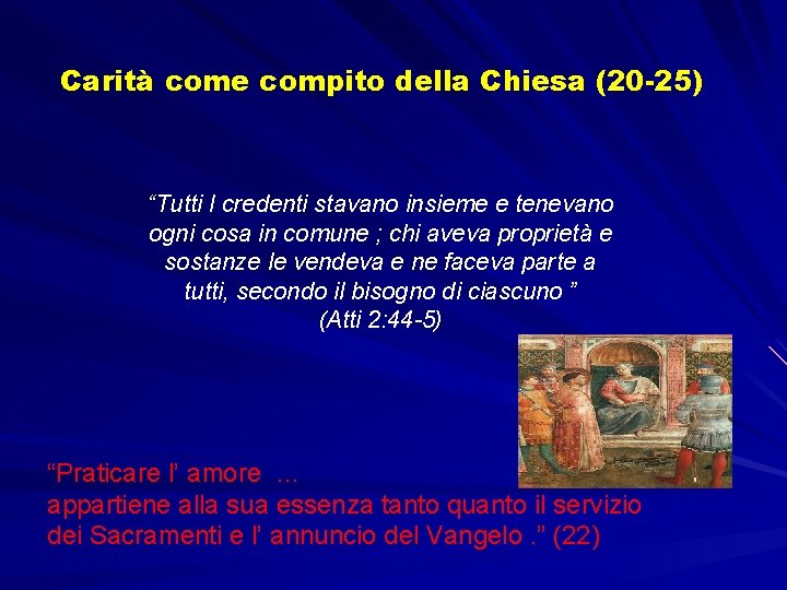 Carità come compito della Chiesa (20 -25) “Tutti I credenti stavano insieme e tenevano