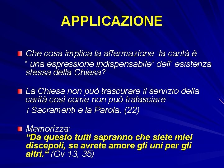 APPLICAZIONE Che cosa implica la affermazione : la carità è “ una espressione indispensabile”