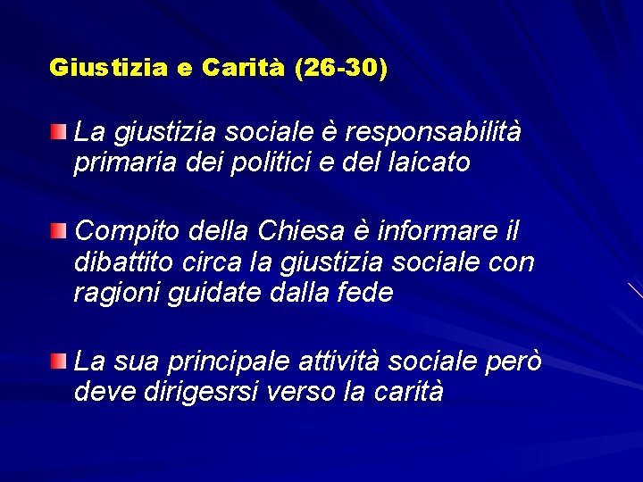 Giustizia e Carità (26 -30) La giustizia sociale è responsabilità primaria dei politici e