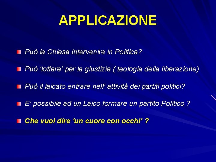 APPLICAZIONE Può la Chiesa intervenire in Politica? Può ‘lottare’ per la giustizia ( teologia