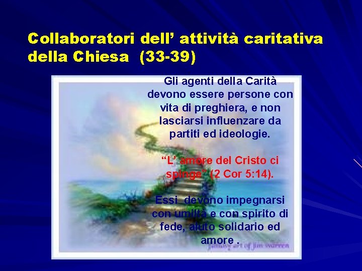 Collaboratori dell’ attività caritativa della Chiesa (33 -39) Gli agenti della Carità devono essere