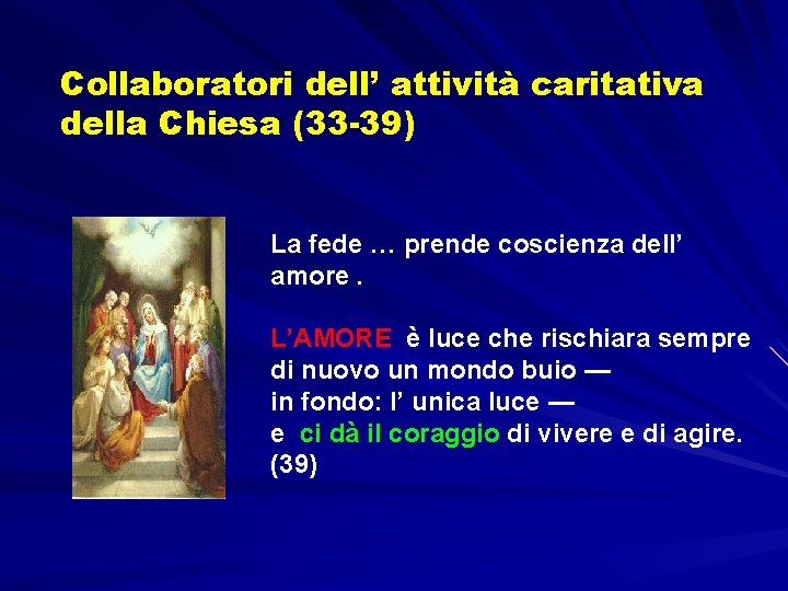 Collaboratori dell’ attività caritativa della Chiesa (33 -39) La fede … prende coscienza dell’