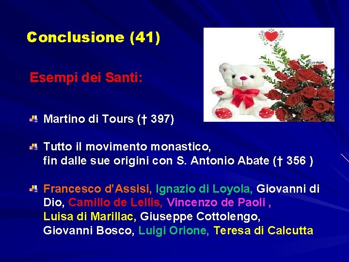 Conclusione (41) Esempi dei Santi: Martino di Tours († 397) Tutto il movimento monastico,