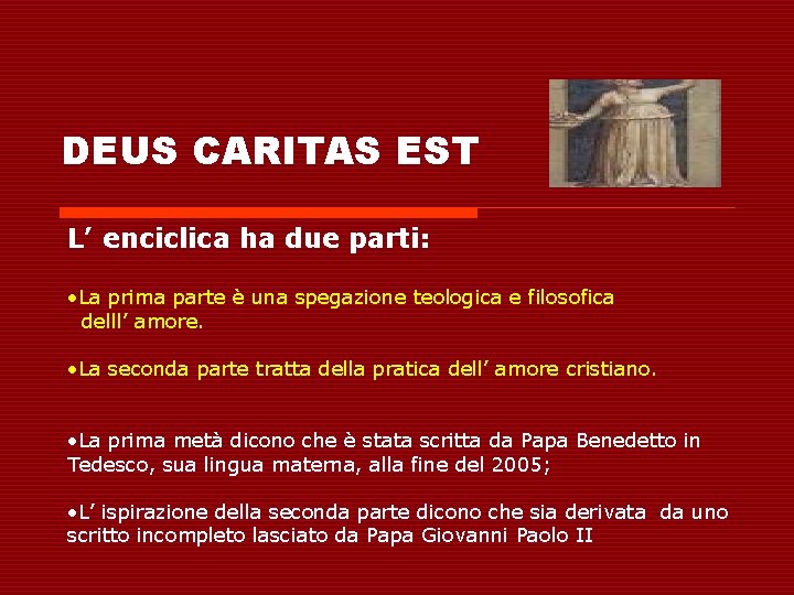 DEUS CARITAS EST L’ enciclica ha due parti: • La prima parte è una