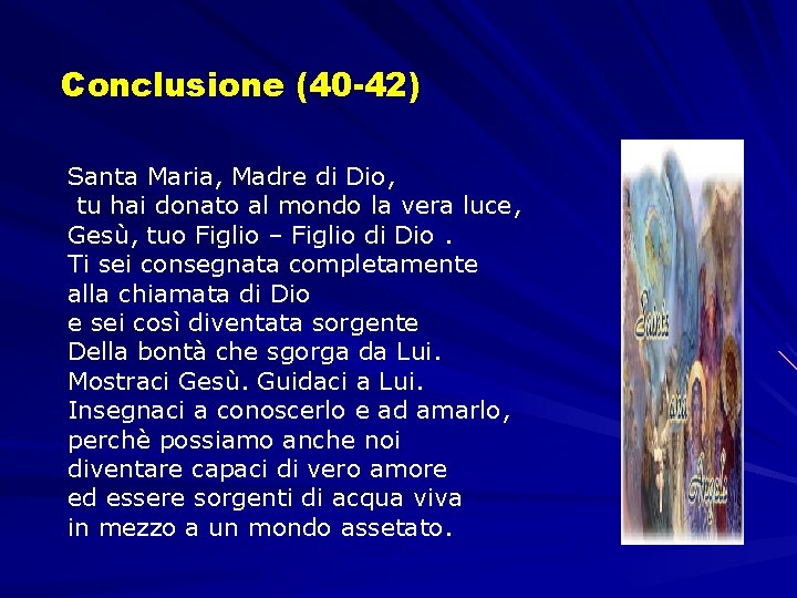Conclusione (40 -42) Santa Maria, Madre di Dio, tu hai donato al mondo la